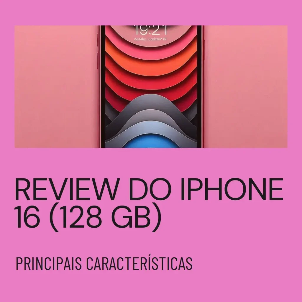 Review Apple iPhone 16 (128 GB) – Principais Características