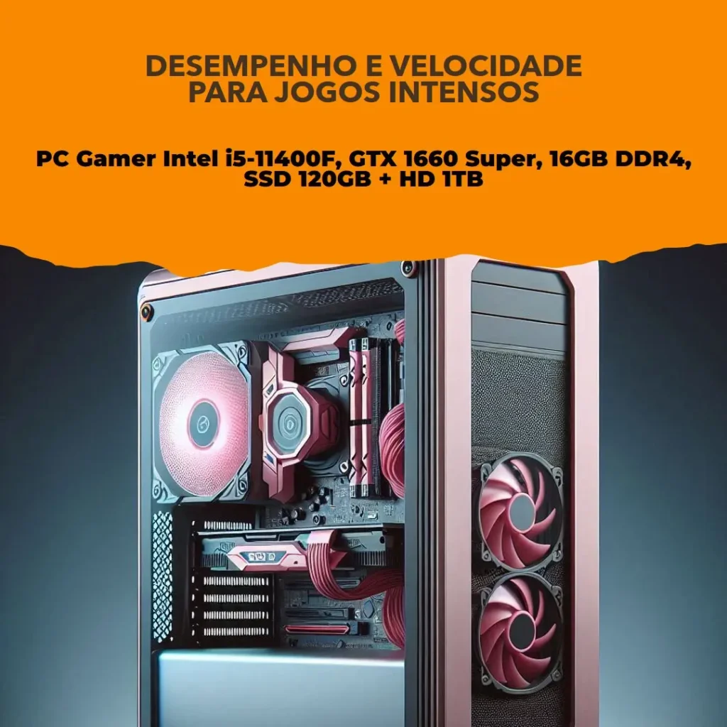 PC Gamer Intel i5-11400F, GTX 1660 Super, 16GB DDR4, SSD 120GB + HD 1TB