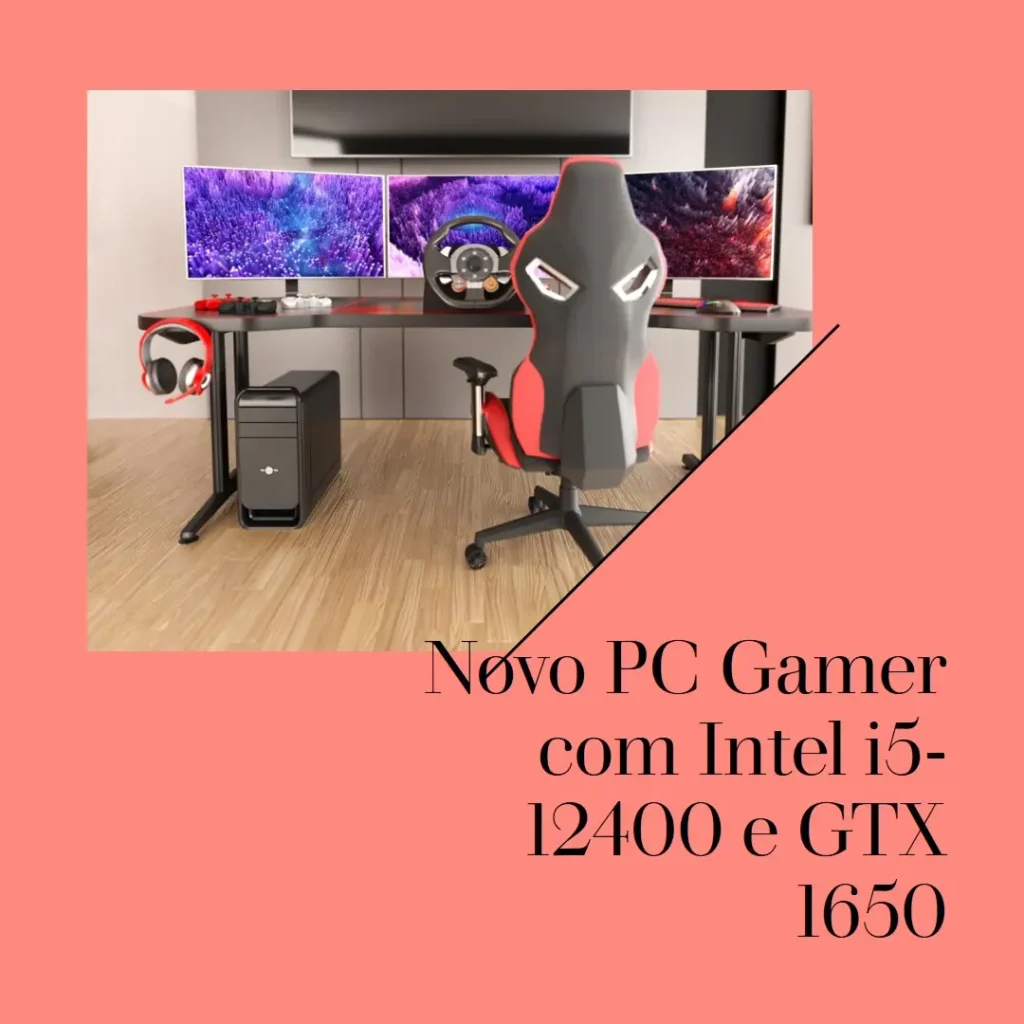 PC Gamer Intel i5-12400, GTX 1650, 16GB DDR4 e SSD 240GB