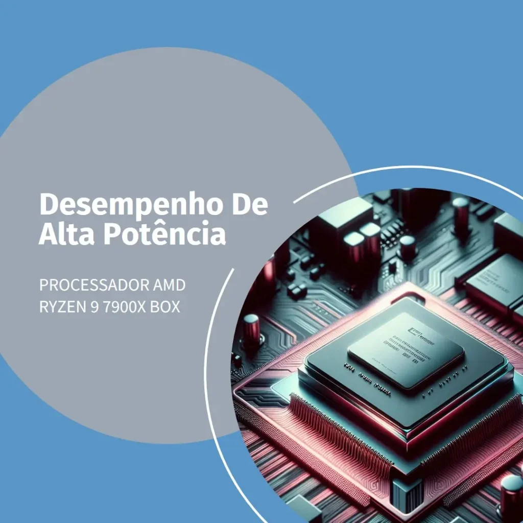Processador AMD Ryzen 9 7900X Box: Desempenho de Alta Potência