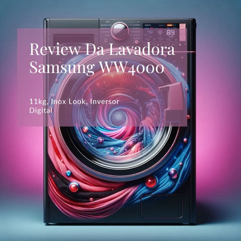 Lavadora Samsung WW4000 Digital Inverter WW11J4473PX Inox Look 11kg (220v): Review Completo