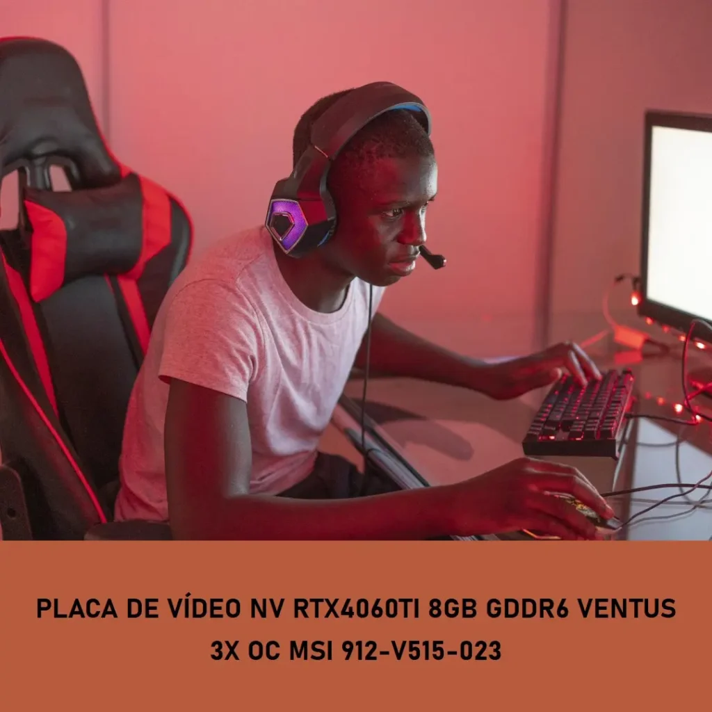 Placa de Vídeo NV RTX4060TI 8GB GDDR6 VENTUS 3X OC MSI 912-V515-023: A Potência para Gamers e Criadores de Conteúdo