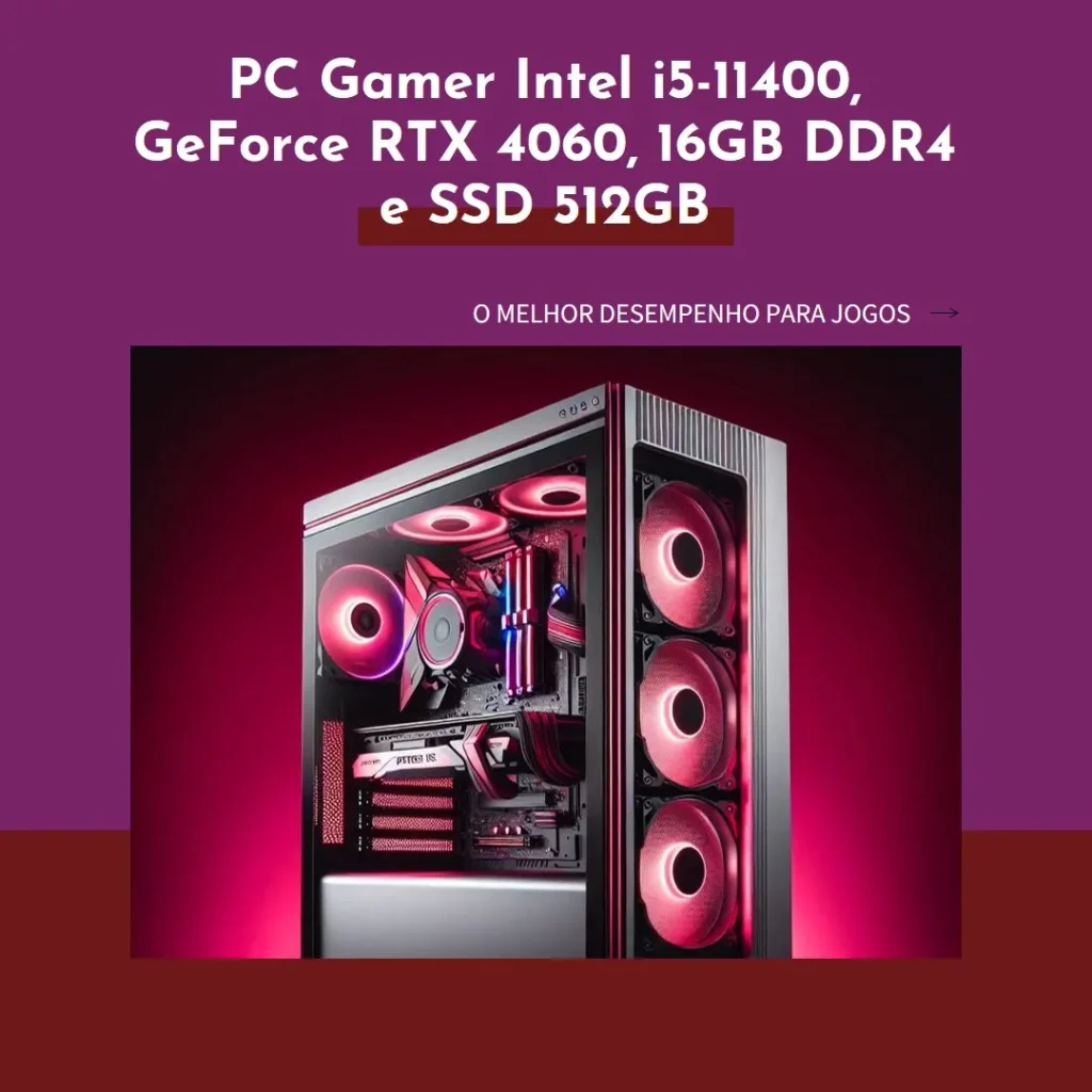 PC Gamer Intel i5-11400, GeForce RTX 4060, 16GB DDR4 e SSD 512GB