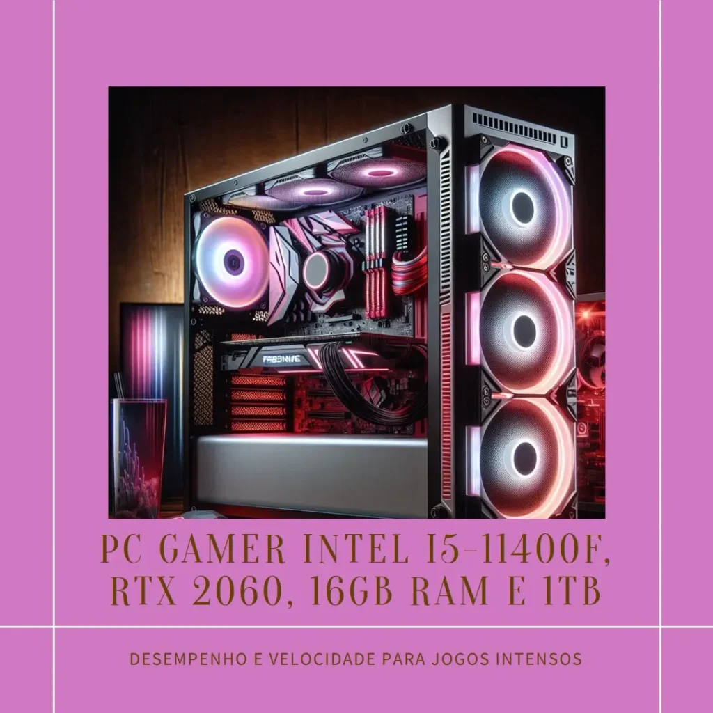 PC Gamer Intel i5-11400F, RTX 2060, 16GB RAM e 1TB