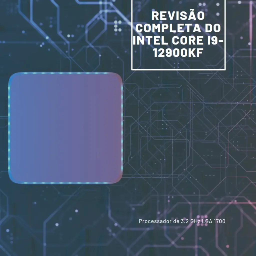 Processador Intel Core i9-12900KF 3.2 GHz LGA 1700: Review Completa