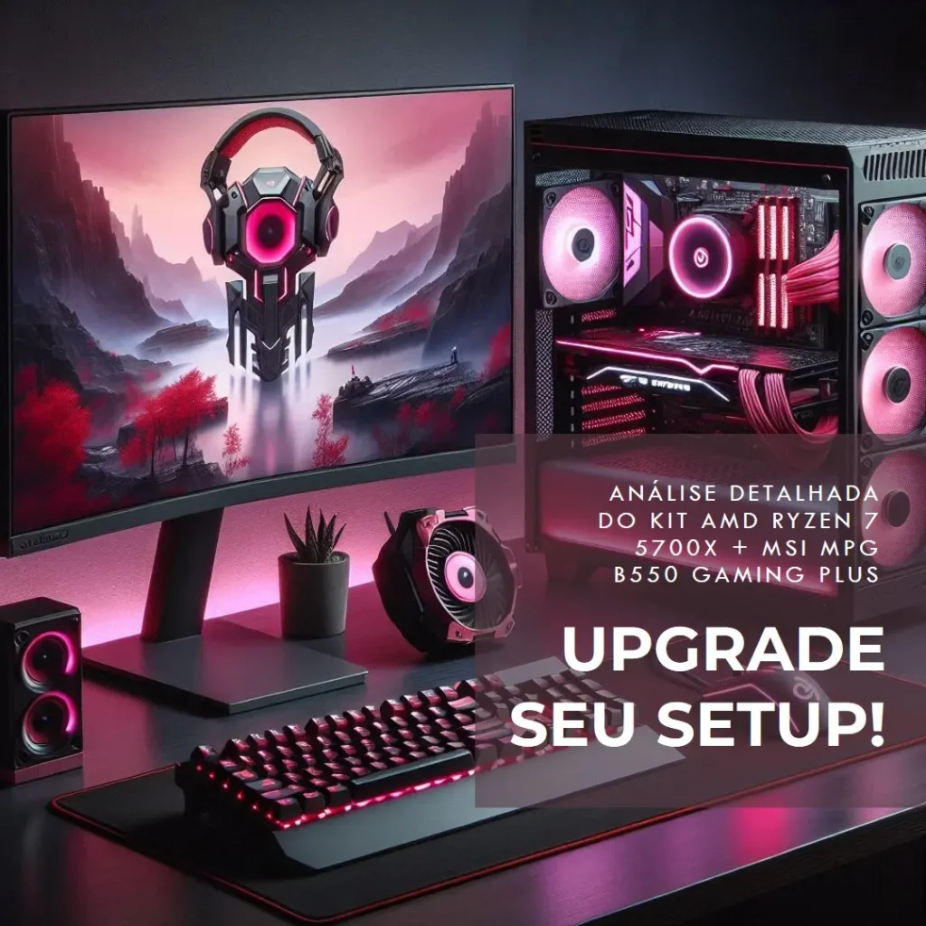 Kit UPGRADE AMD RYZEN 7 5700X + MSI MPG B550 GAMING PLUS: Um Review Detalhado