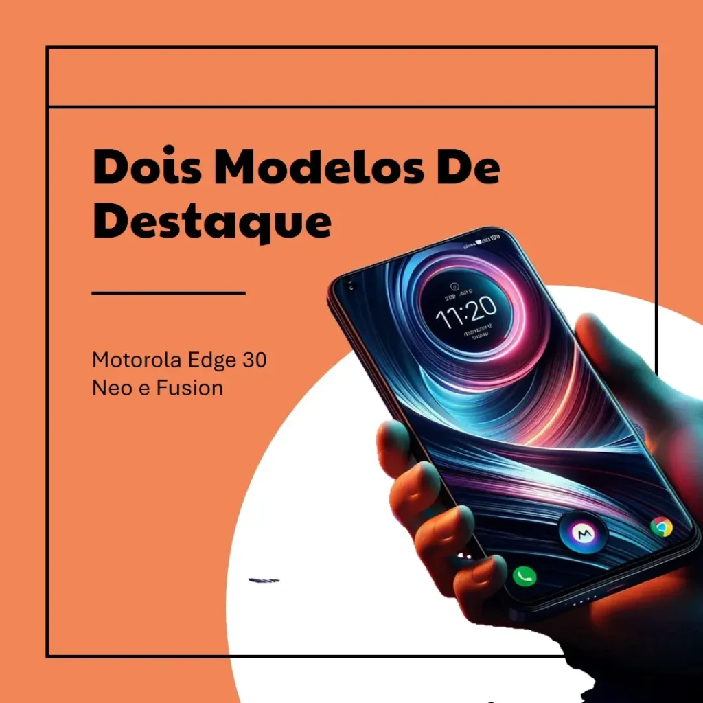 Motorola Edge 30 Neo e Fusion Top 2 Modelos
