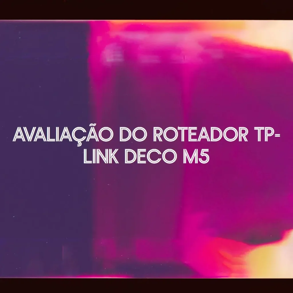 Roteador TP-Link Wireless AC1300 CX 3 UN – Deco M5: Cobertura Completa e Fácil Instalação