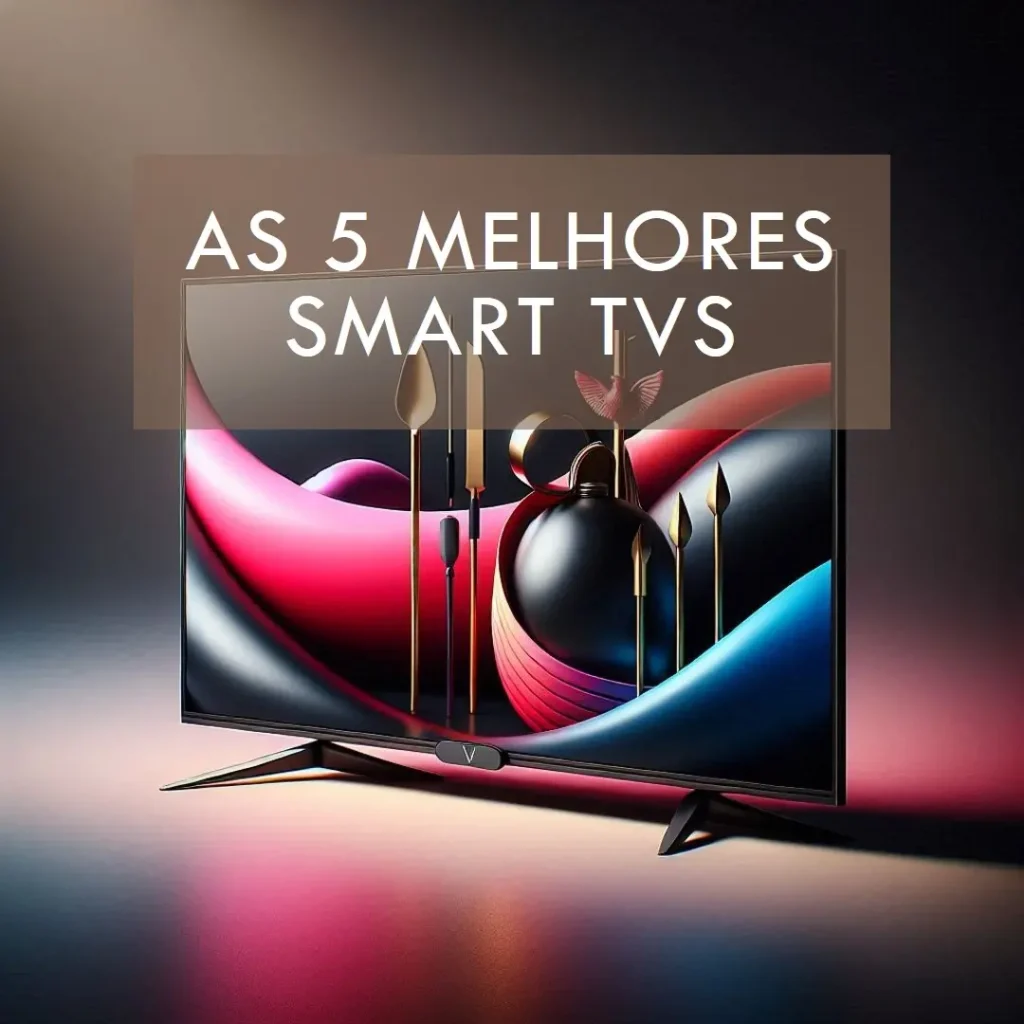 Lista de 5 Melhores: smart TV 43