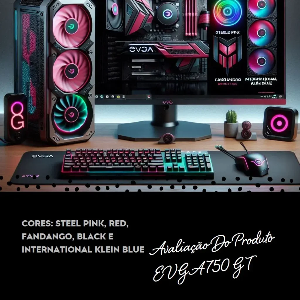 Fonte EVGA 750 GT 80 Plus Gold 750W: Alta Eficiência e Durabilidade