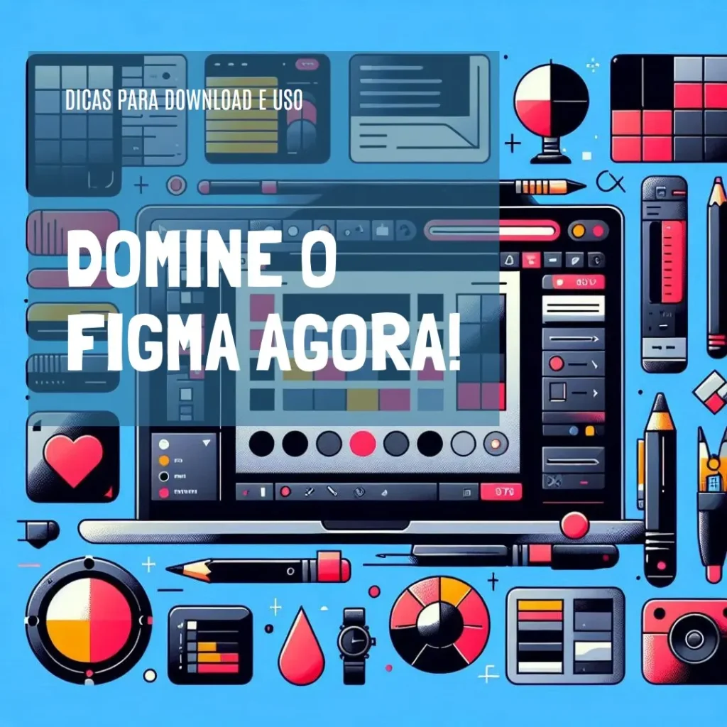 Como Fazer Figma Download e Usar ao Máximo