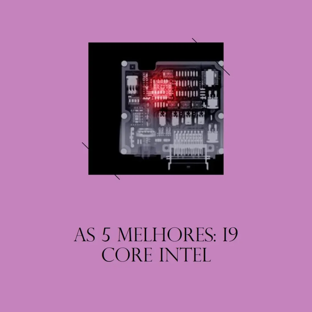 Lista de 5 Melhores: i9 core intel