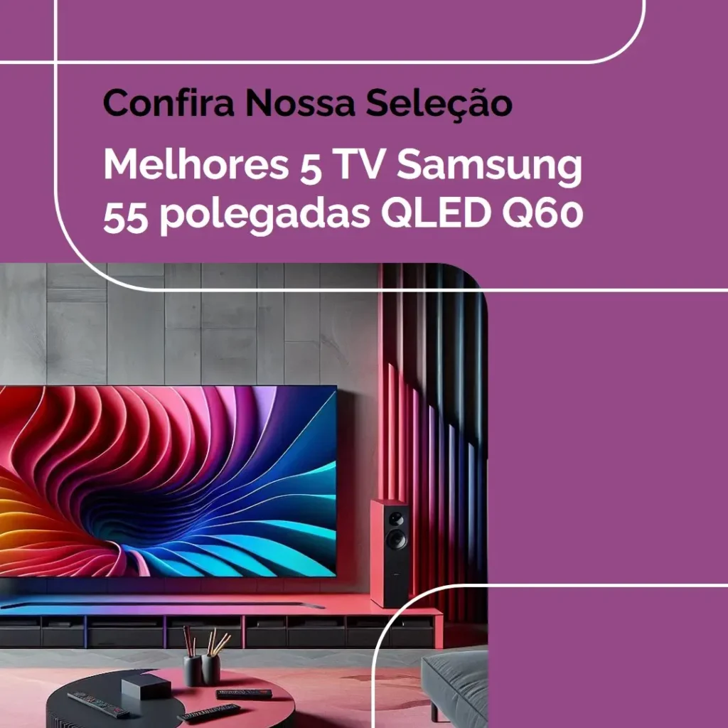 Melhores 5 TV Samsung 55 polegadas QLED Q60