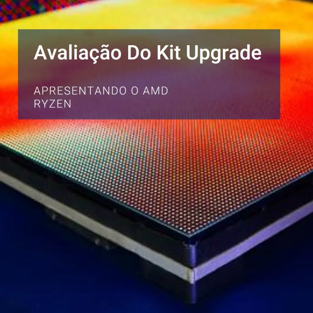 Kit Upgrade AMD Ryzen 5 5500 + AM4 A520M DDR4: Desempenho e Custo-Benefício