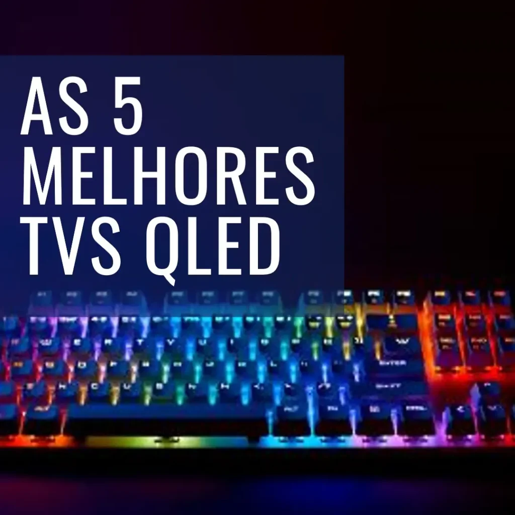 Lista de 5 Melhores: TV QLED 55 Samsung Q60