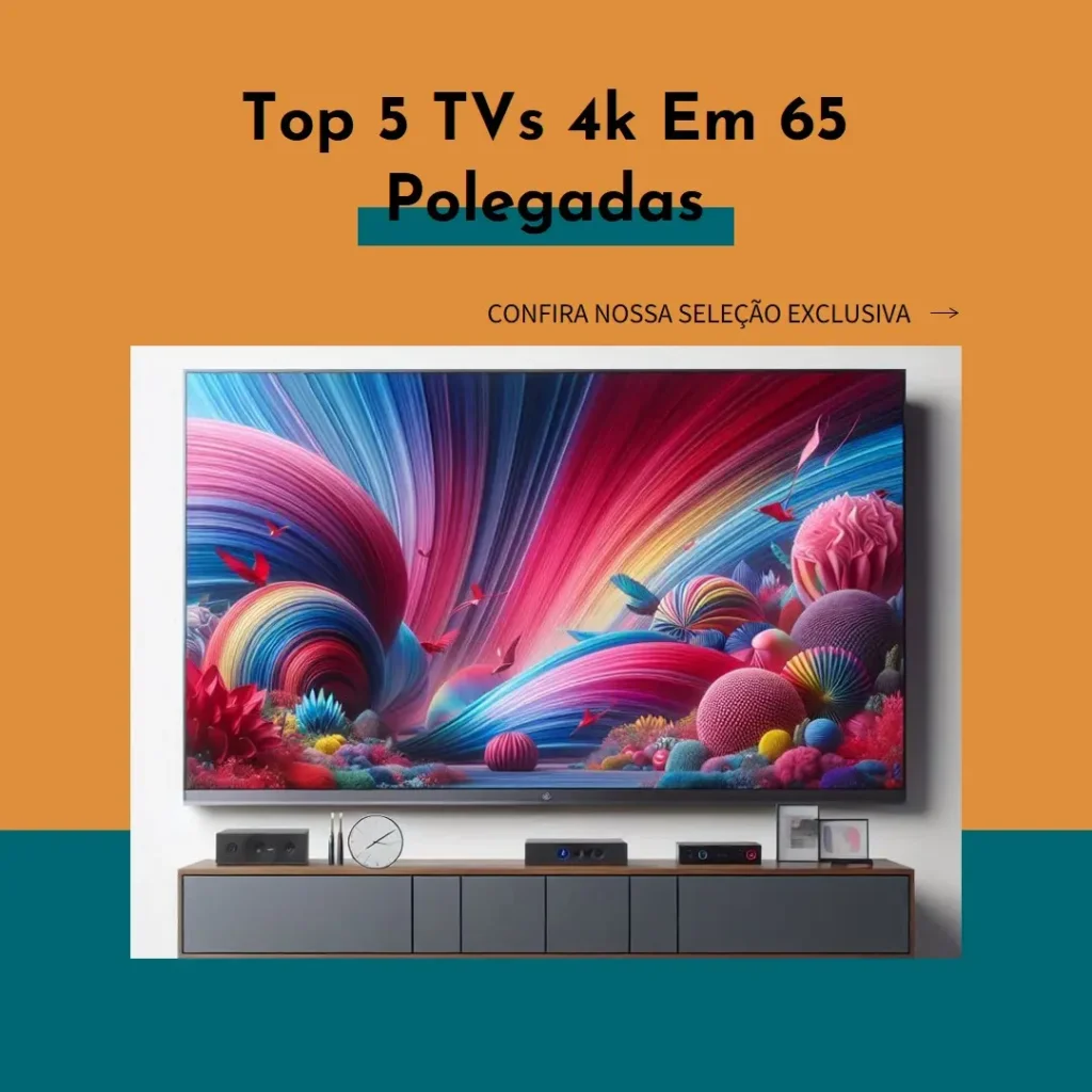 Top 5 Samsung 65 polegadas 4k