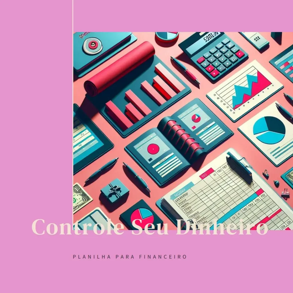 Planilha para Financeiro: Controle Seu Dinheiro com Eficiência