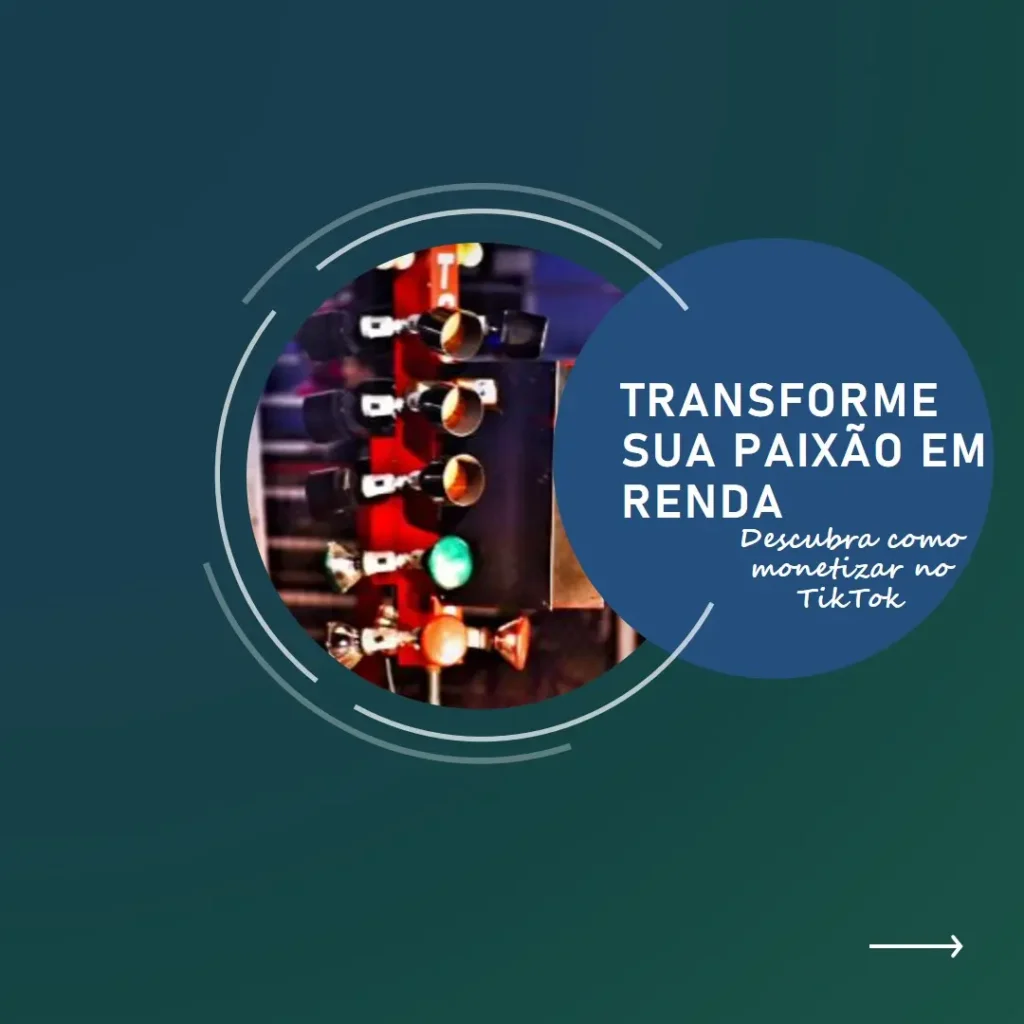 Como monetizar TikTok e transformar sua paixão em renda