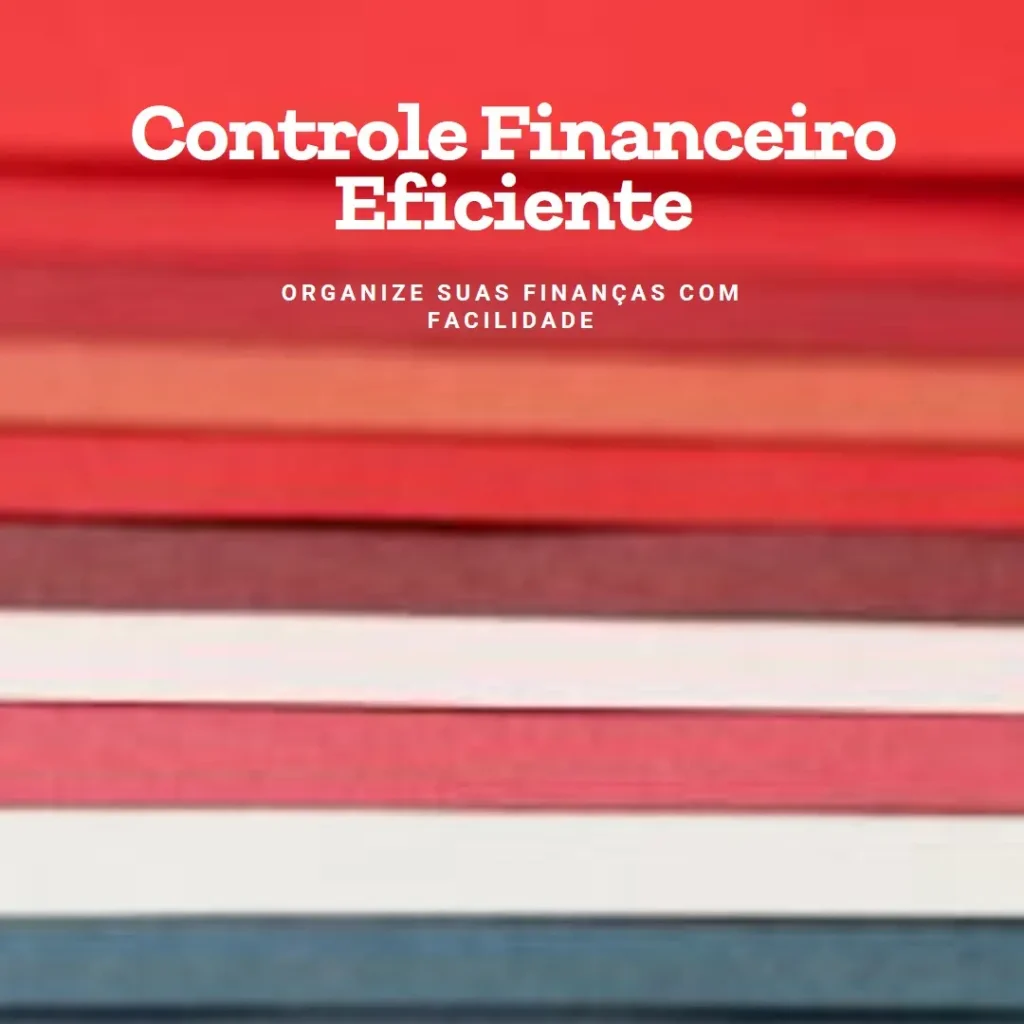 Planilha de Controle Financeiro: Organize Suas Finanças com Facilidade
