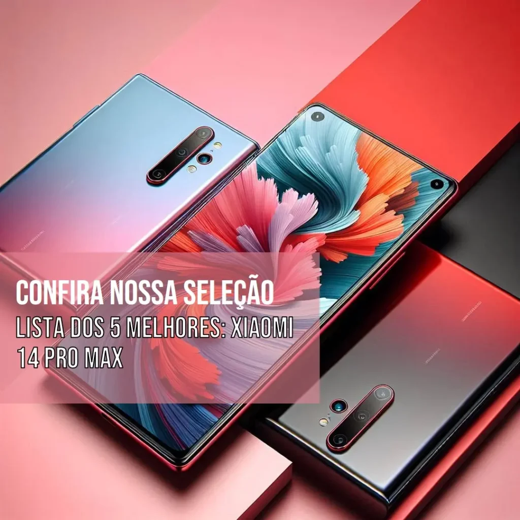 Lista de 5 Melhores: Xiaomi 14 pro max