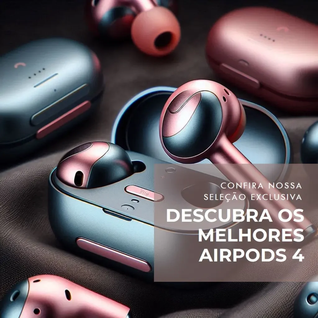 5 Melhores Modelos de AirPods 4 com cancelamento