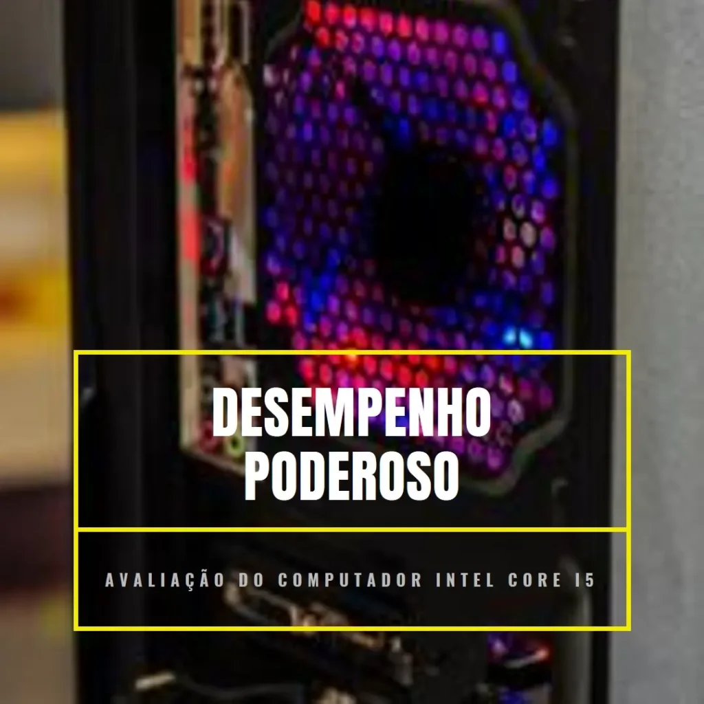 Computador Intel Core i5 8GB 240GB SSD: Desempenho e Custo-Benefício