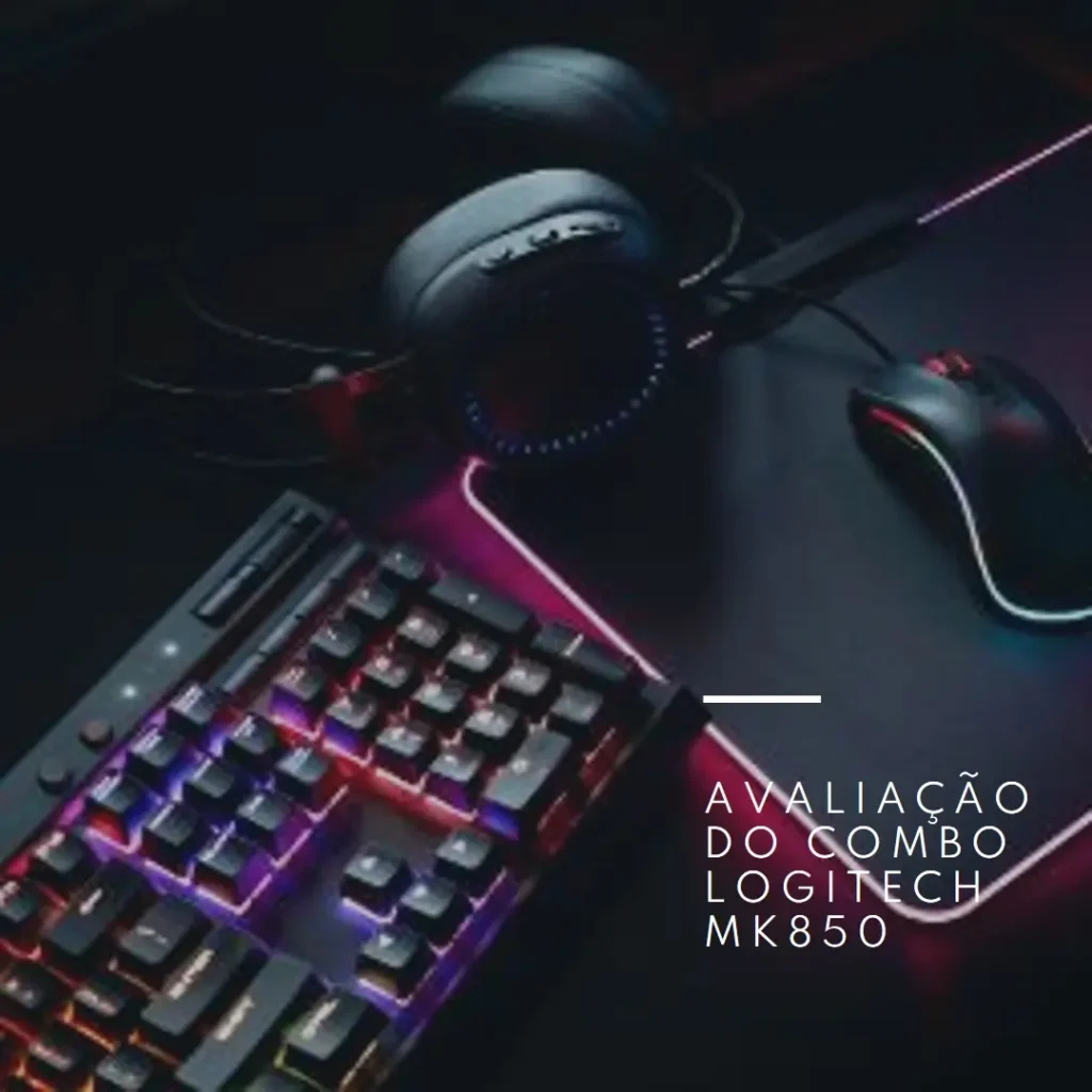 Combo Teclado e Mouse sem fio Logitech MK850: Conforto e Produtividade