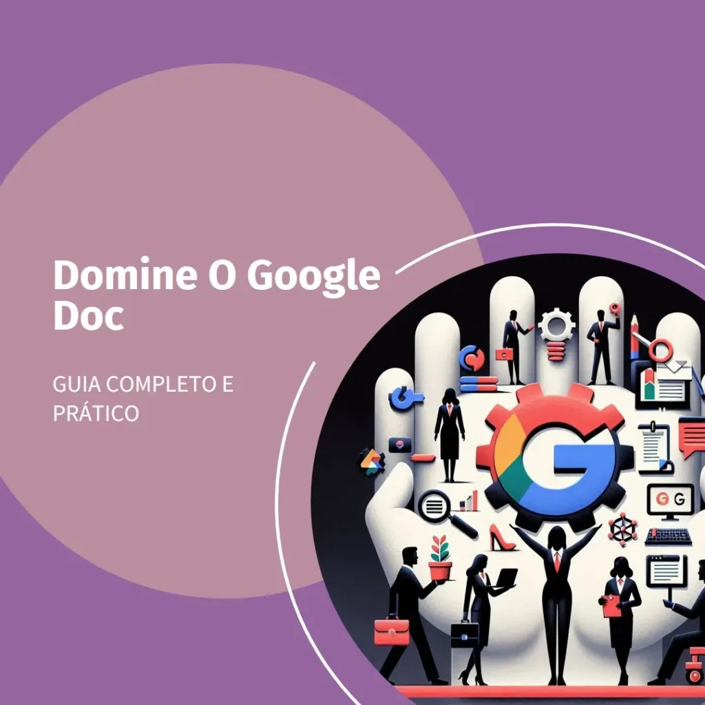 Como Usar o Google Doc: Guia Completo e Prático