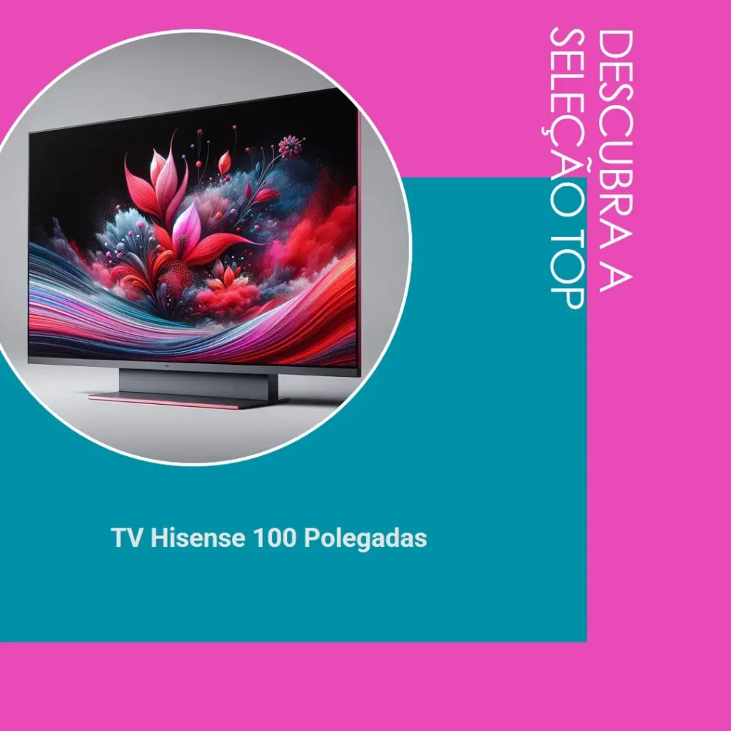 Principais Cinco TV Hisense 100