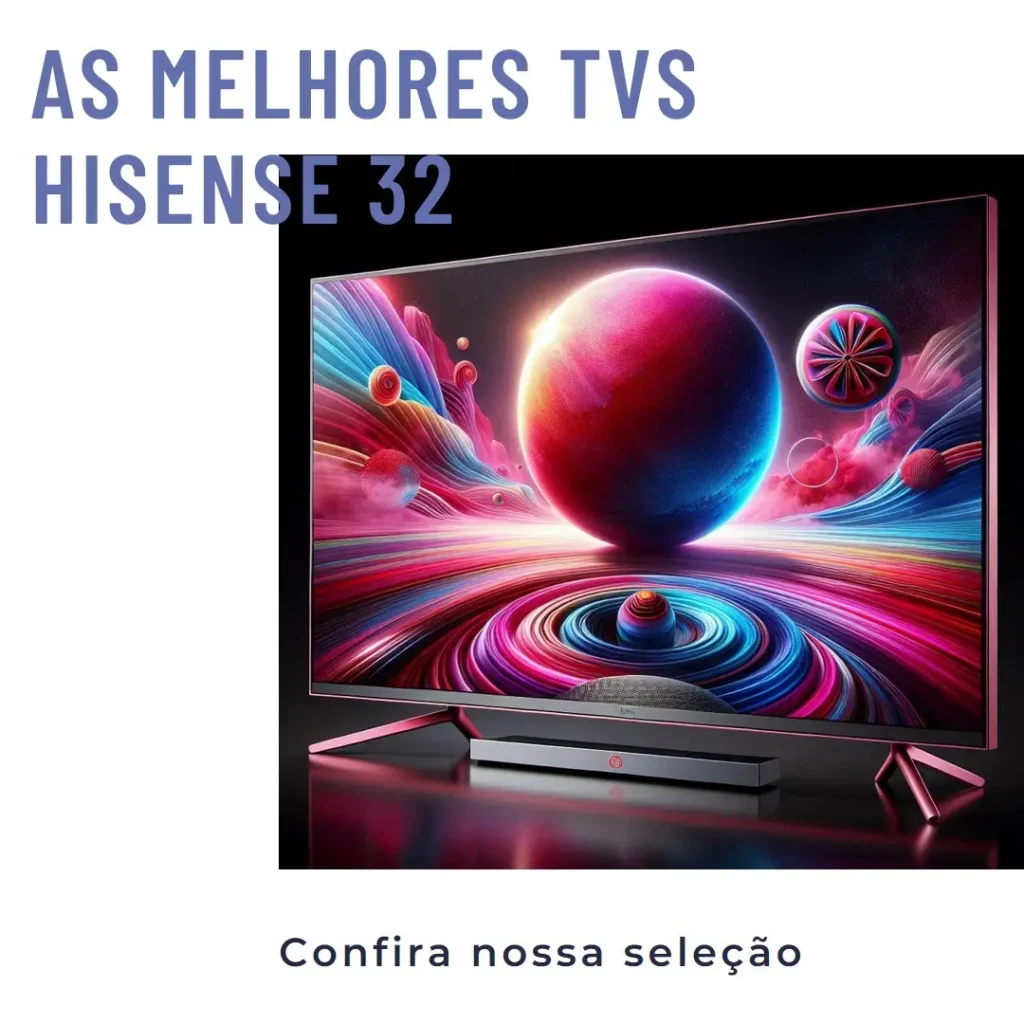 Top 5 Opções de TV Hisense 32