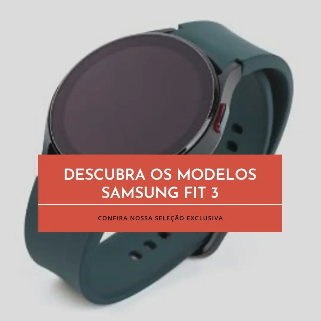 Os 5 Principais Modelos de Samsung Fit 3