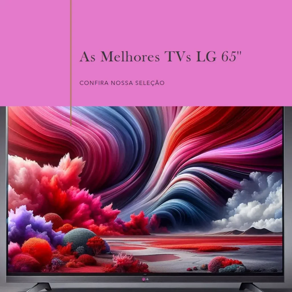 Melhores 5 TV LG 65 polegadas