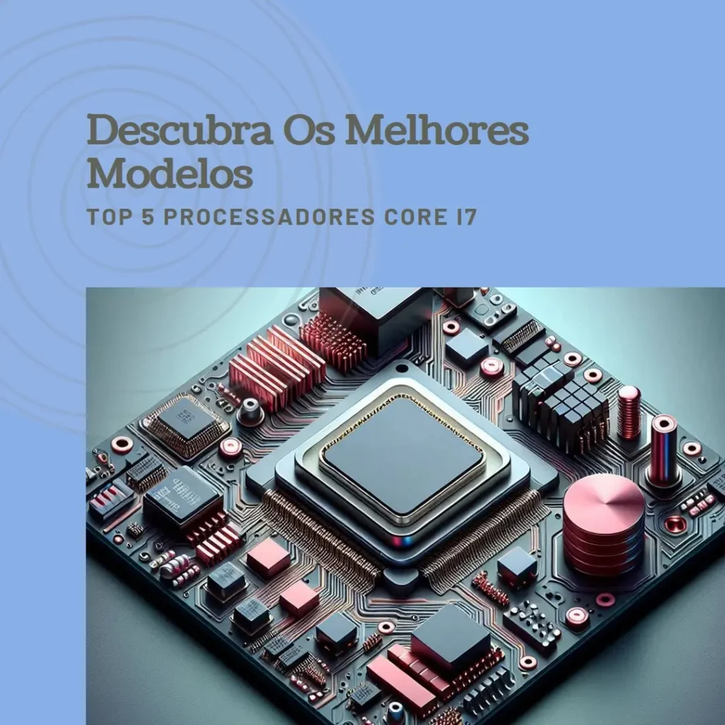 Top Cinco Modelos de core i7 processador