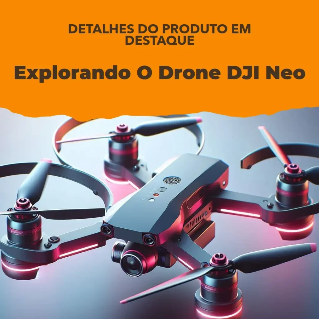 Drone DJI Neo Fly More Combo BR - DJI051: Review Completo