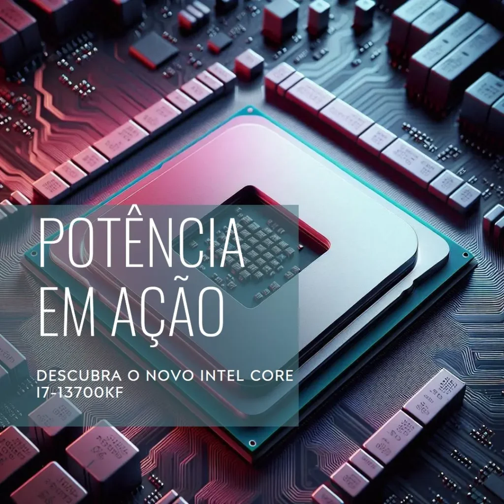 Intel Core i7-13700KF: Processador de Alto Desempenho para Gamers e Criadores de Conteúdo