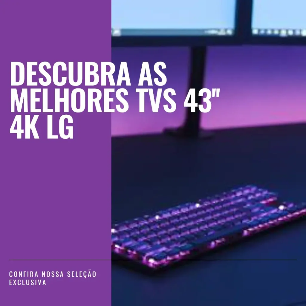 As 5 Melhores Opções de TV 43 polegadas 4k LG