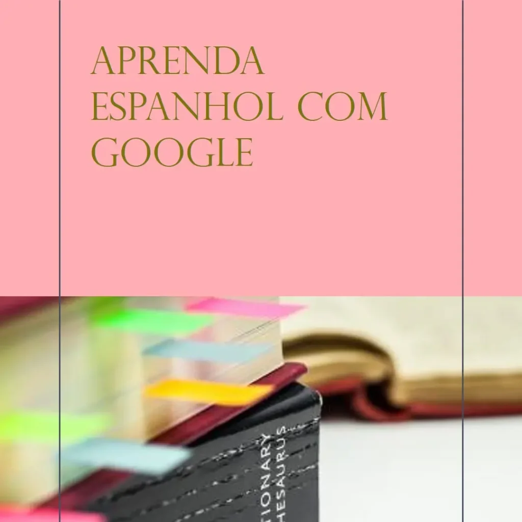 Google Tradutor Espanhol: Domine o Idioma com Facilidade