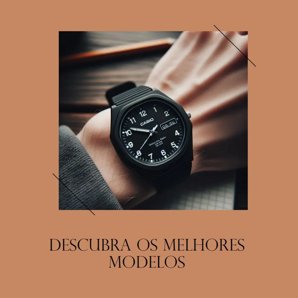 Relógio Casio Os 5 Melhores Modelos para Você