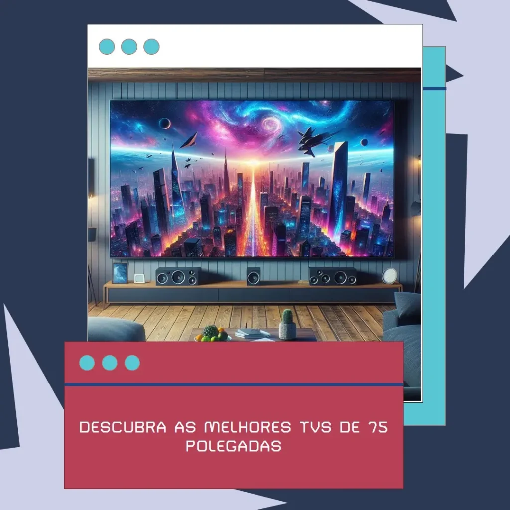 Televisão 75 Polegadas Comparativo das Melhores Opções