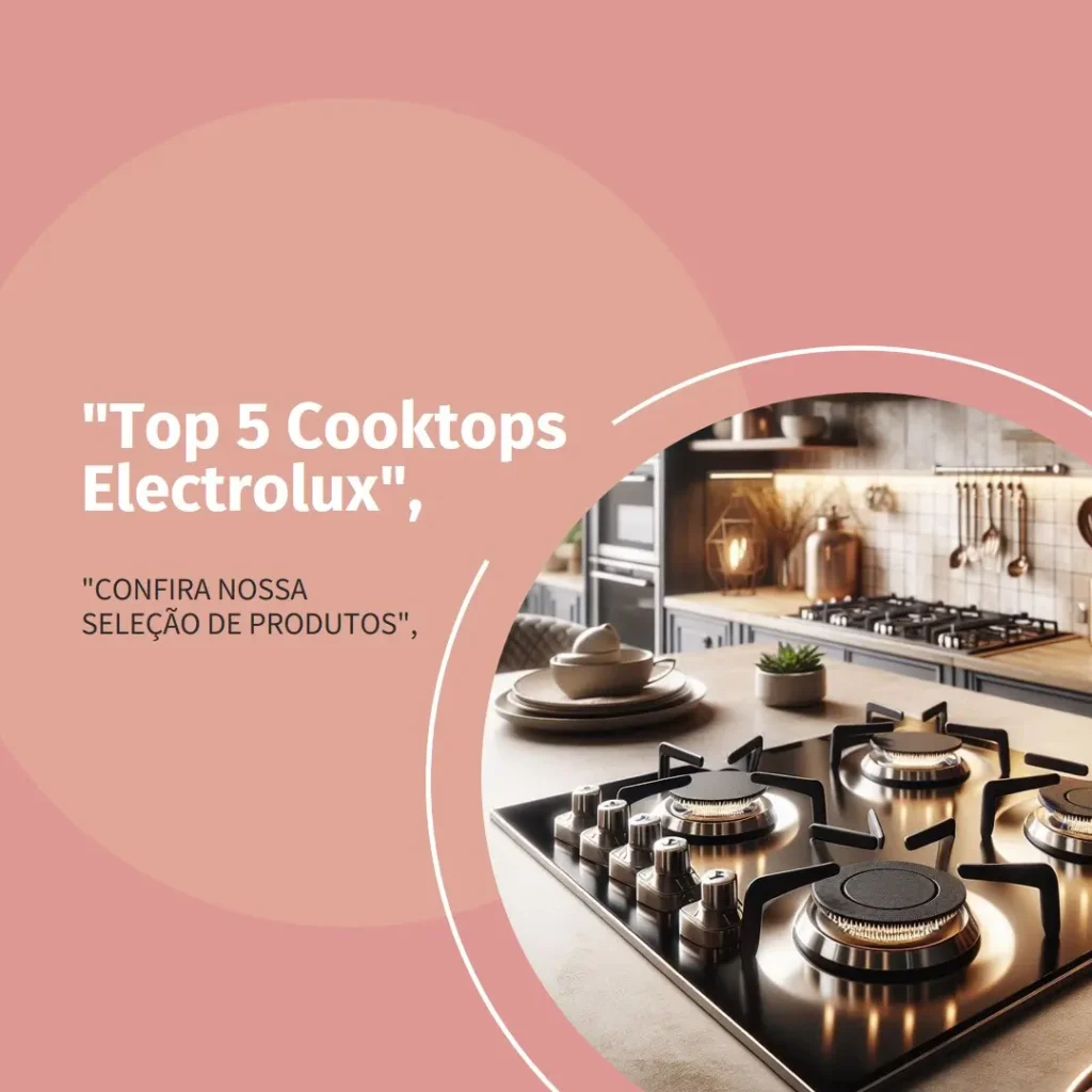 Lista de 5 Melhores: cooktop 4 bocas electrolux