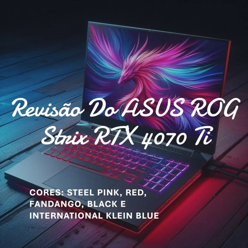 ASUS Placa de vídeo ROG Strix NVIDIA GeForce RTX 4070 Ti OC Edition: Desempenho e Tecnologia de Ponta