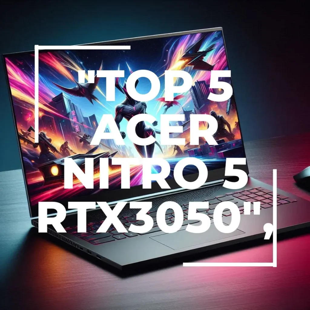 Top 5 Acer Nitro 5 RTX3050