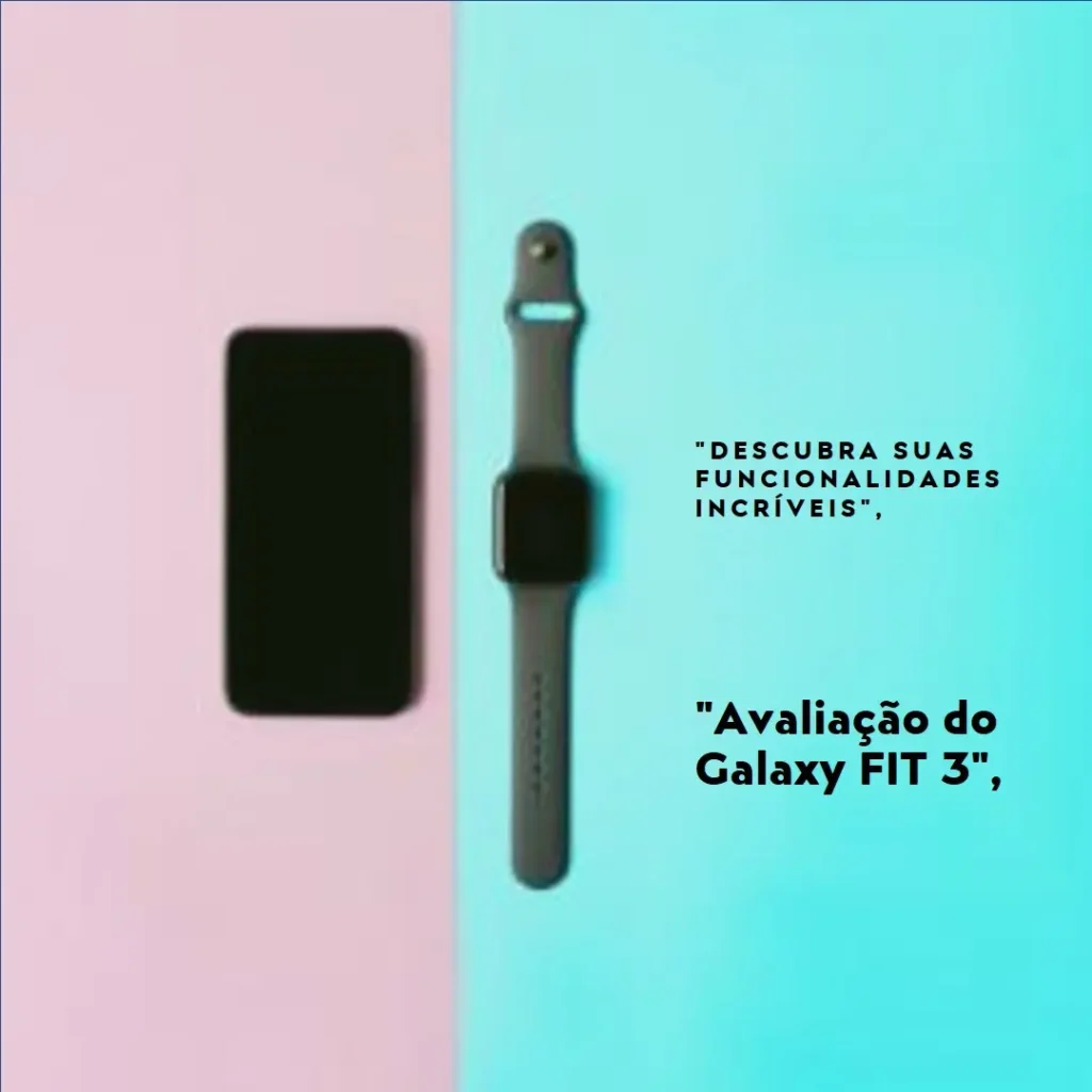 SAMSUNG Galaxy Fit 3: Tela AMOLED, 14 Dias de Bateria e Mais