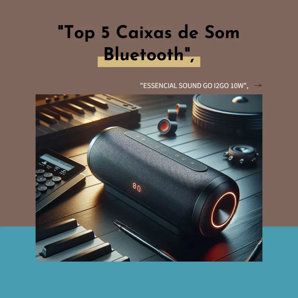 Lista de 5 Melhores: caixa de som bluetooth essential sound go i2GO 10w