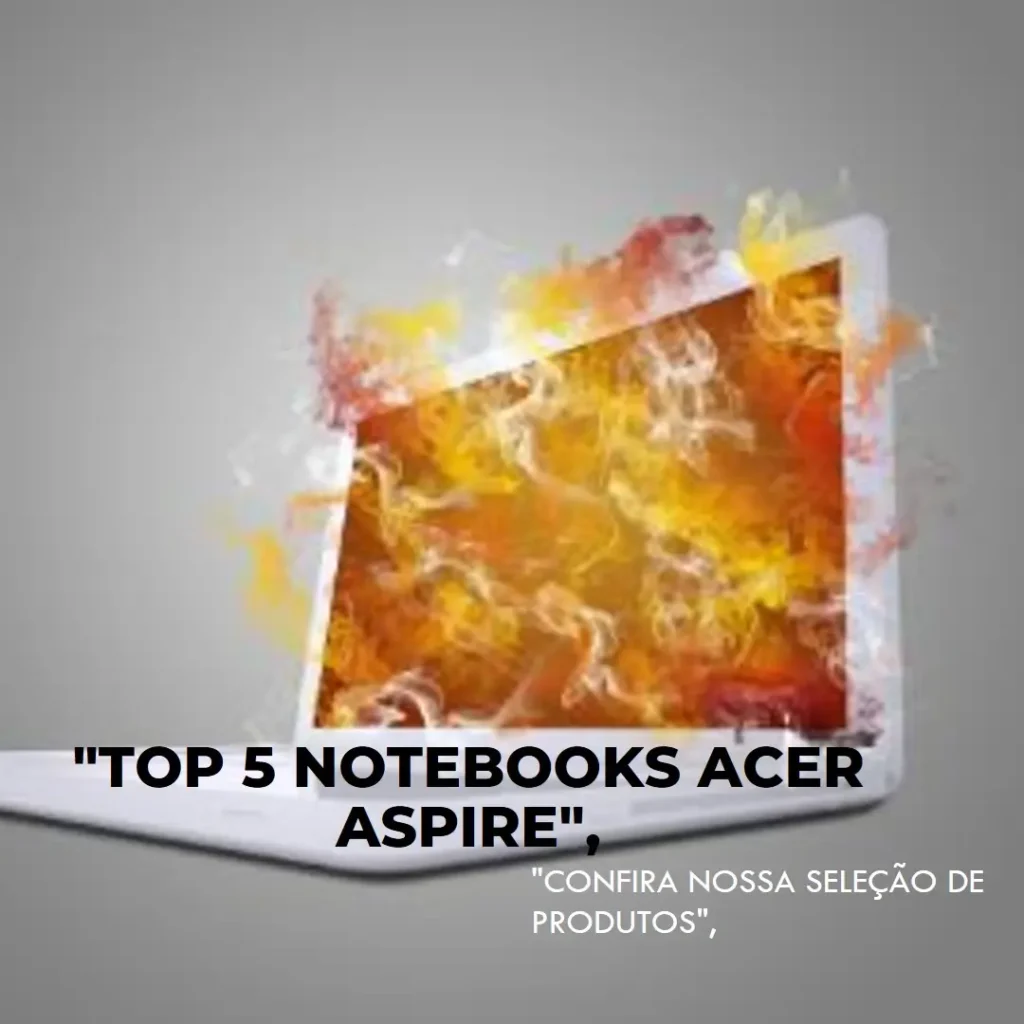 Lista de 5 Melhores: notebook Acer aspire v15
