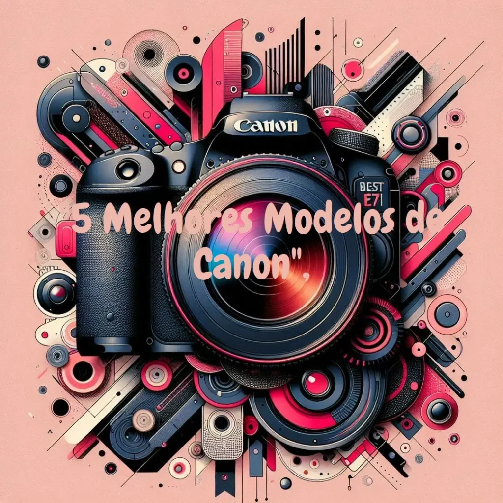 5 Melhores Modelos de Canon e0s Rebel t7i