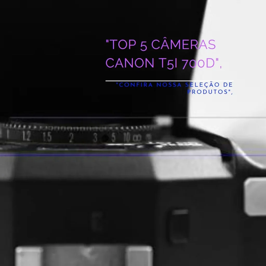 Lista de 5 Melhores: camera Canon t5i 700d