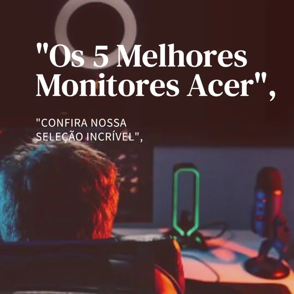 5 Melhores Modelos de monitor gamer Acer 27