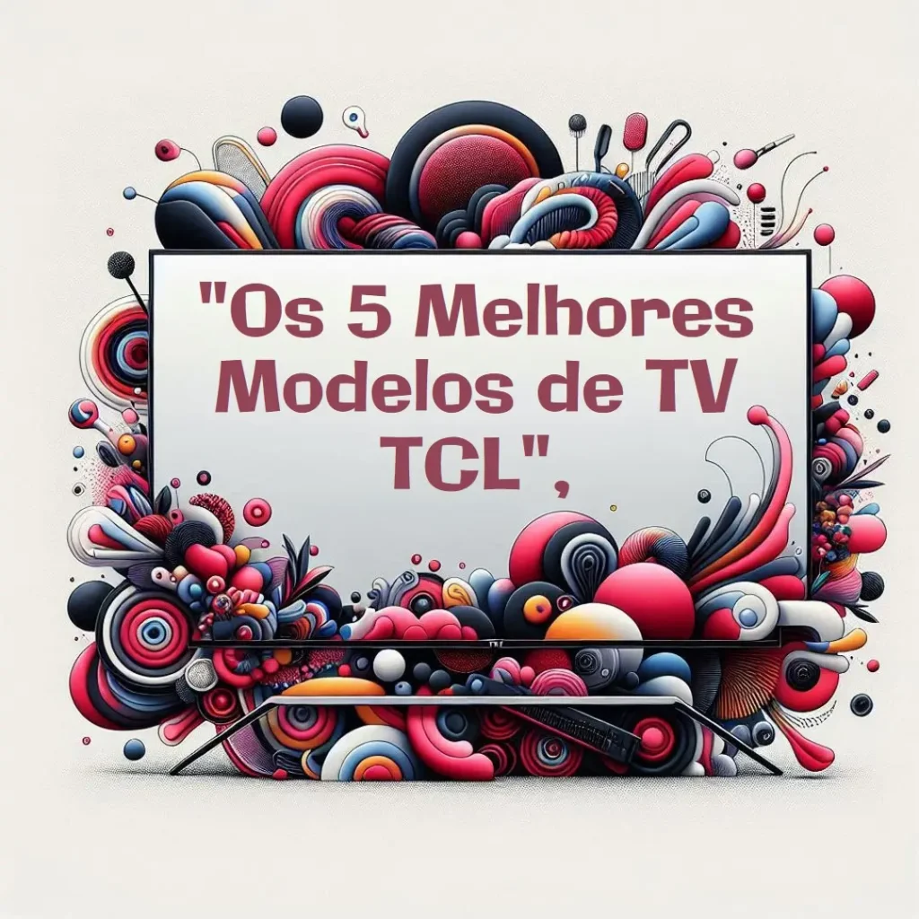 5 Melhores Modelos de  tv tcl 50 4k