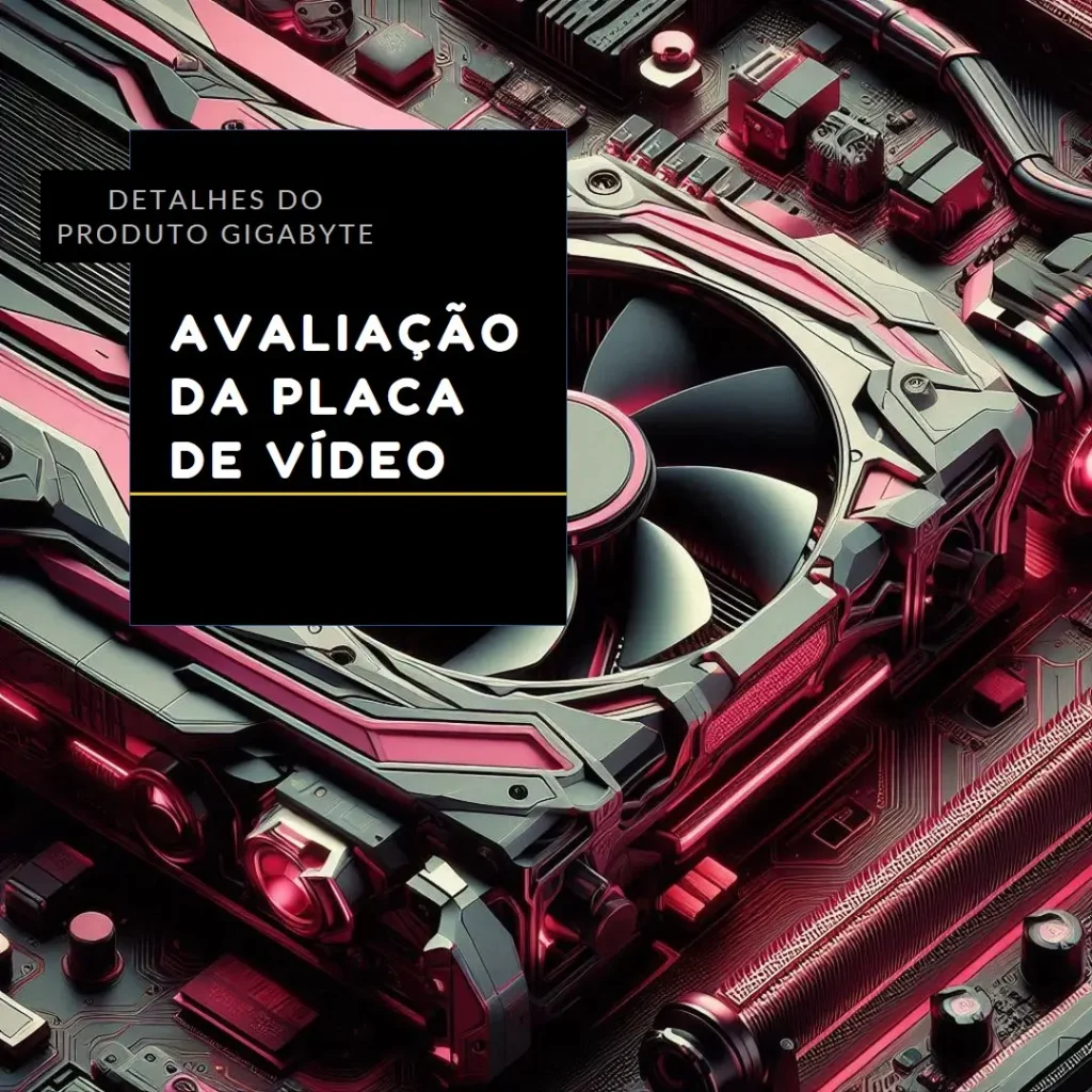 Placa de Vídeo Gigabyte GeForce RTX 3050 8GB GDDR6: Desempenho e Qualidade